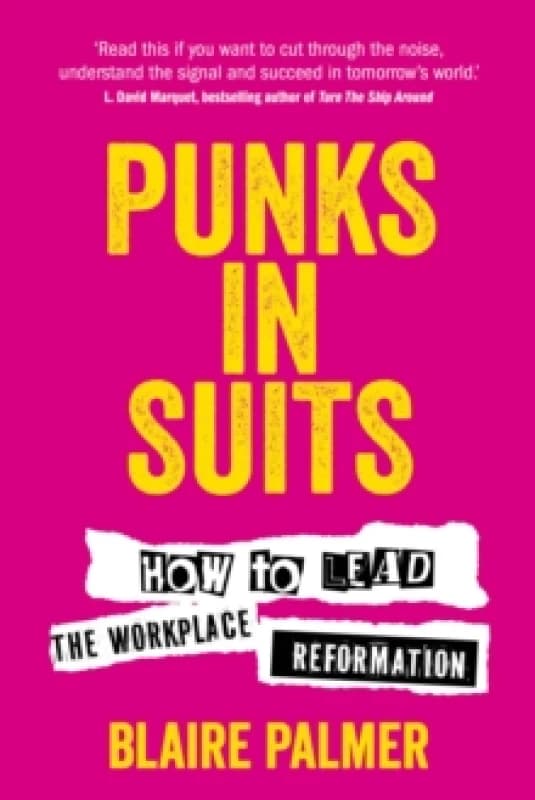 Punks in Suits : How to lead the workplace reformation Paperback / softback