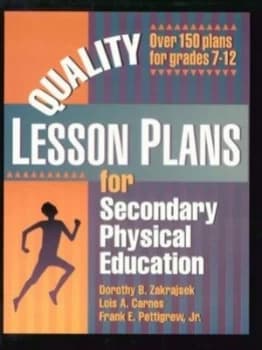 Quality Lesson Plans for Secondary Physical Education by Dorothy Zakrajsek and Lois Carnes and Frank E Pettigrew Book