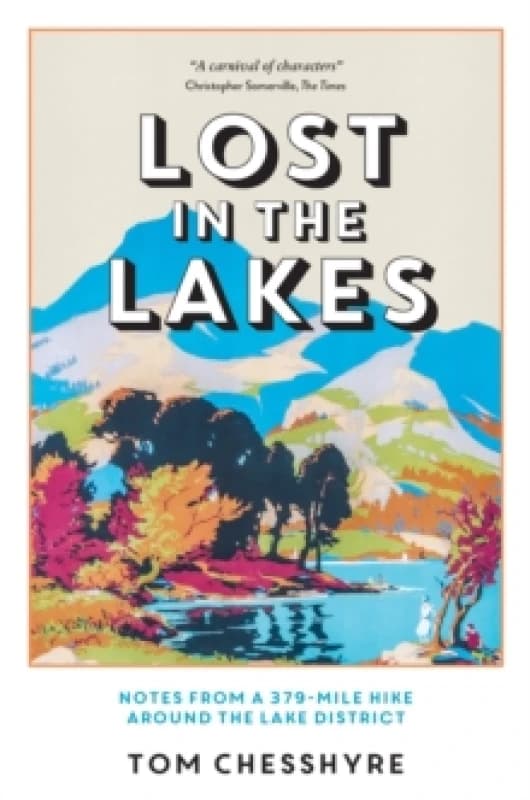 Lost in the Lakes : Notes from a 379-Mile Hike Around the Lake District Paperback / softback