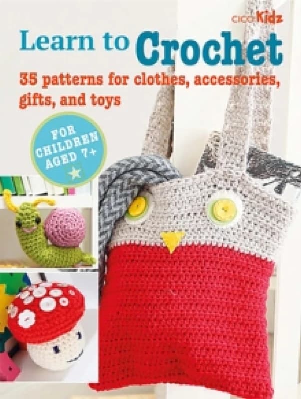 Children's Learn to Crochet Book : 35 Patterns for Clothes, Accessories, Gifts and Toys Paperback / softback