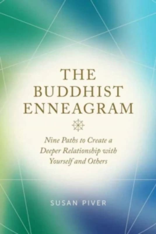 The Buddhist Enneagram : Nine Paths to Create a Deeper Relationship with Yourself and Others Paperback / softback