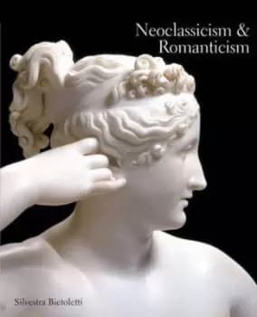 Neoclassicism and romanticism by Silvestra Bietoletti