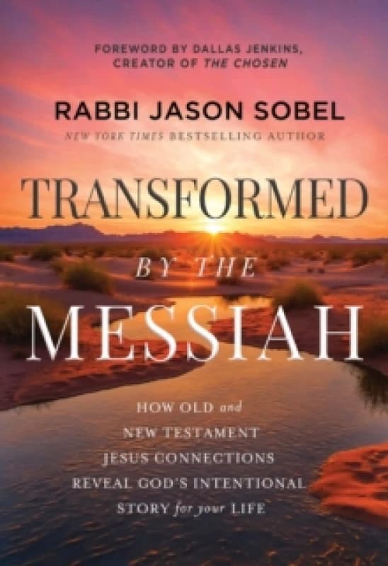 Transformed by the Messiah : How Old and New Testament Jesus Connections Reveal God's Intentional Story for Your Life Paperback / softback