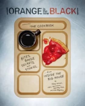 Orange Is the New Black Presents the Cookbook by Jenji Kohan Book