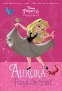 disney princess beginnings aurora plays the part a stepping stone book