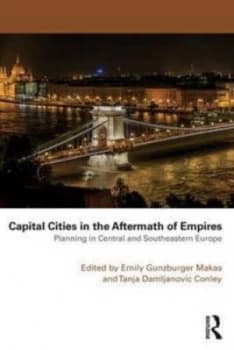 Capital Cities in the Aftermath of Empires by Emily Gunzburger Makas Paperback