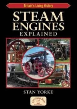 Steam Engines Explained by Stan Yorke and Trevor Yorke Paperback