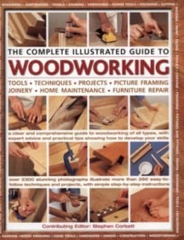 The Complete Illustrated Guide to Woodworking by Stephen Corbett Hardback