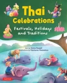 Thai Celebrations for Children : Festivals, Holidays and Traditions