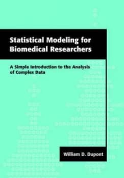 Statistical Modeling for Biomedical Researchers by William D. Dupont Paperback