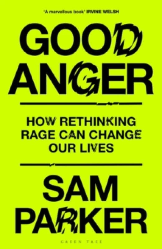 Good Anger : How Rethinking Rage Can Change Our Lives: A BEST BOOK OF 2025 BY THE INDEPENDENT Hardback