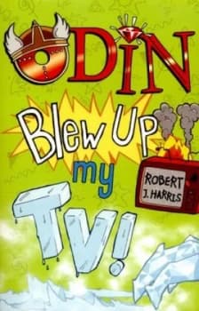 Odin Blew up My TV by Robert J. Harris Paperback