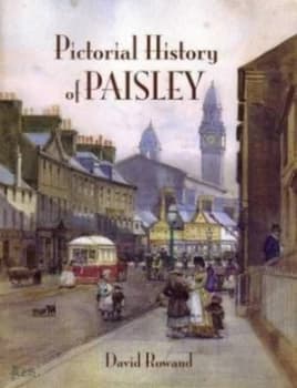 Pictorial history of Paisley by David Rowand