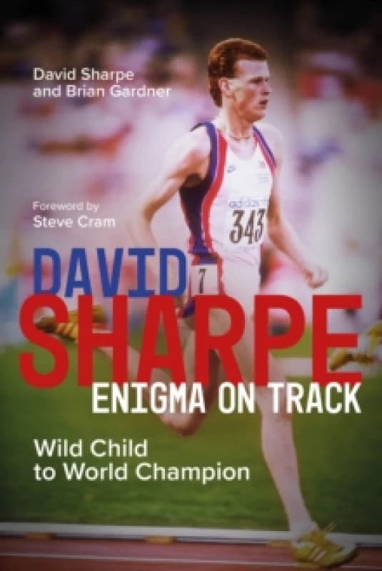David Sharpe, Enigma on Track : Wild Child to World Champion Hardback