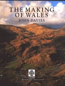 The Making of Wales by John Davies and Cadw Welsh Historic Monuments Hardback