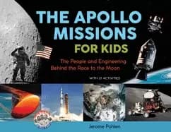 apollo missions for kids the people and engineering behind the race to the