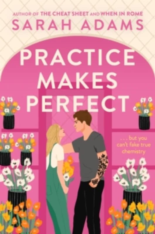 Practice Makes Perfect : The new friends-to-lovers rom-com from the author of the TikTok sensation, THE CHEAT SHEET! Paperback / softback