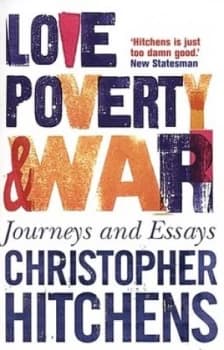 Love Poverty and War by Christopher Hitchens Paperback