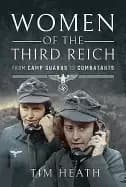 women of the third reich from camp guards to combatants