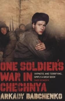 One Soldiers War in Chechnya by Arkadii Babchenko Paperback