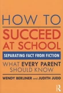 How to Succeed at School : Separating Fact from Fiction