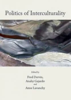 Politics of Interculturality by Fred Dervin and Anahy Gajardo and Anne Lavanchy Hardback