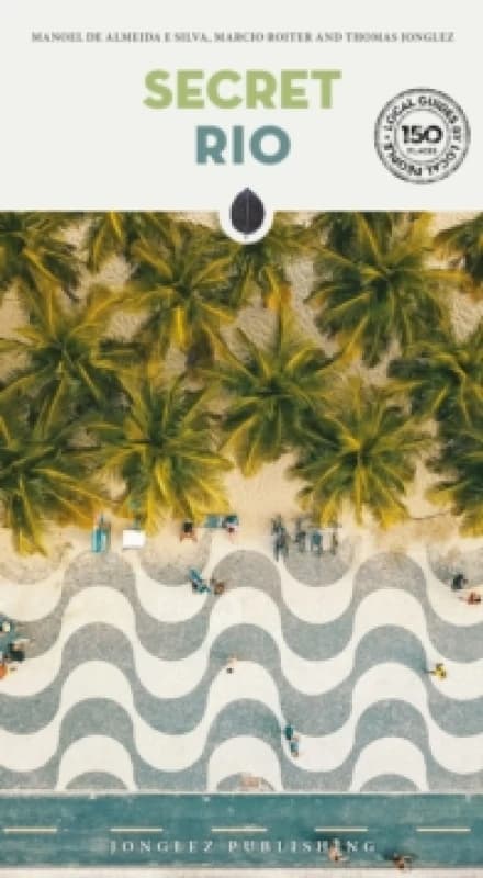 Secret Rio Guide : Discover 150 unusual and unfamiliar places that will take you off the beaten track to discover hidden Rio Paperback / softback