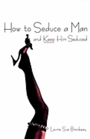 how to seduce a man and keep him seduced