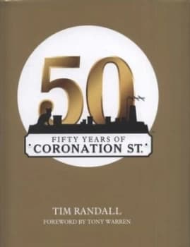 Fifty Years of Coronation St. by Tim Randall Hardback