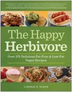happy herbivore cookbook over 175 delicious fat free and low fat vegan reci