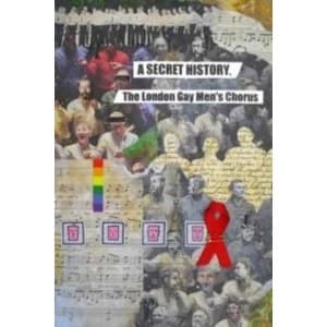 The Secret History : The London Gay Mens Chorus