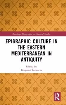 Epigraphic Culture in the Eastern Mediterranean in Antiquity