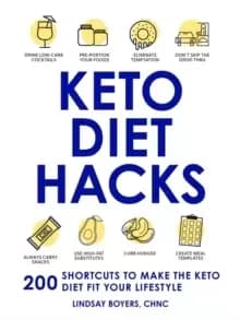 Keto Diet Hacks : 200 Shortcuts to Make the Keto Diet Fit Your Lifestyle