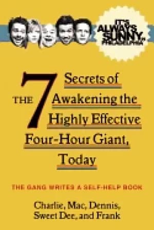 its always sunny in philadelphia the 7 secrets of awakening the highly effe