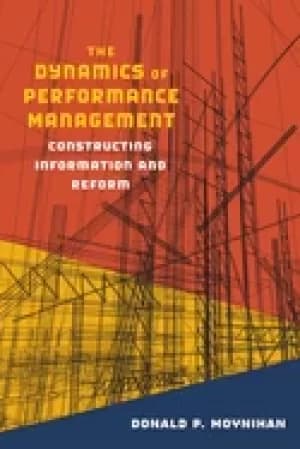 dynamics of performance management constructing information and reform
