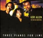 Geri Allen & The Batson Brothers - 3 Pianos For Jimi