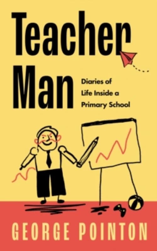 Teacher Man. Hardback. By George Pointon Books