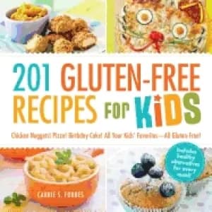 201 gluten free recipes for kids chicken nuggets pizza birthday cake all yo