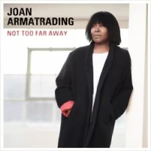 Not Too Far Away by Joan Armatrading CD Album