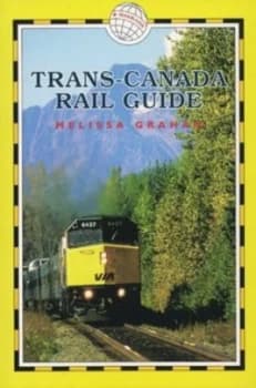 Trans-Canada Rail Guide by Melissa Graham Paperback