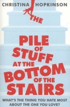 The Pile of Stuff at the Bottom of the Stairs by Christina Hopkinson Paperback