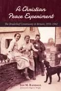 christian peace experiment the bruderhof community in britain 1933 1942