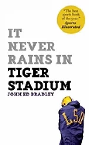 it never rains in tiger stadium