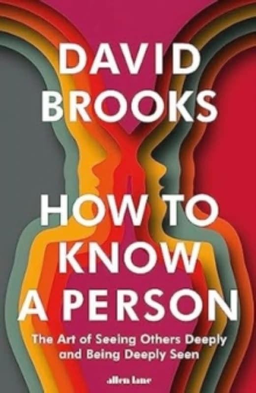 How To Know a Person : The Art of Seeing Others Deeply and Being Deeply Seen Paperback / softback