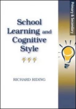 School learning and cognitive style by Richard Riding