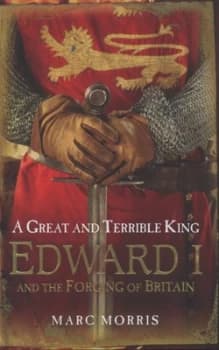 A Great and Terrible King by Marc Morris Hardback