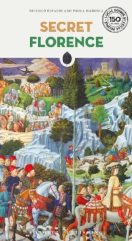 Secret Florence Guide : A guide to the unusual and unfamiliar Paperback / softback