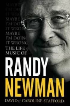 The Life and Music of Randy Newman by David Stafford Hardback