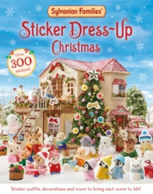 Sylvanian Families: Sticker Dress-Up Christmas Book : An official Sylvanian Families sticker book, with Christmas decorations, outfits and more! Paper