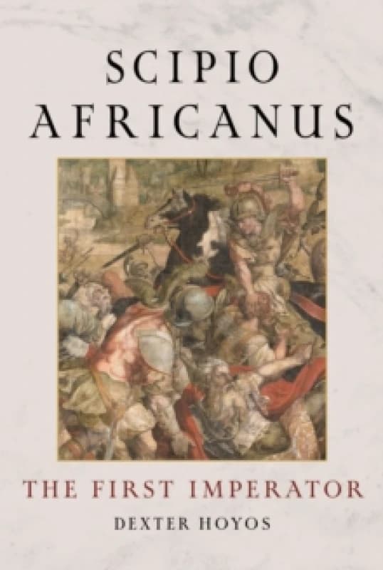Scipio Africanus : The First Imperator Hardback